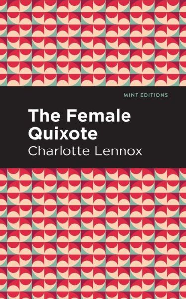 Cover for Charlotte Lennox · The Female Quixote - Mint Editions (Paperback Book) (2021)