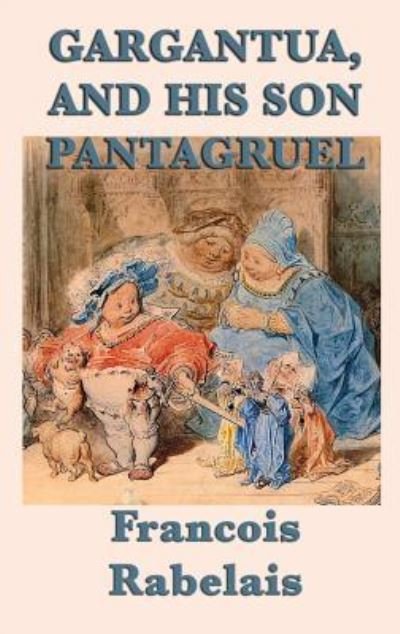 Cover for Francois Rabelais · Gargantua, and His Son Pantagruel (Hardcover Book) (2018)