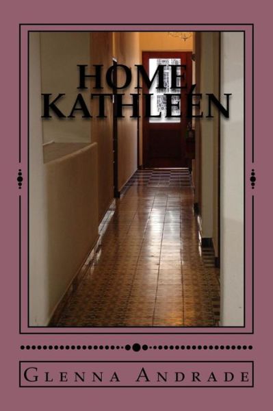 Cover for Glenna M Andrade · Home, Kathleen: from Swampoodle to Manhasset (Paperback Book) (2015)