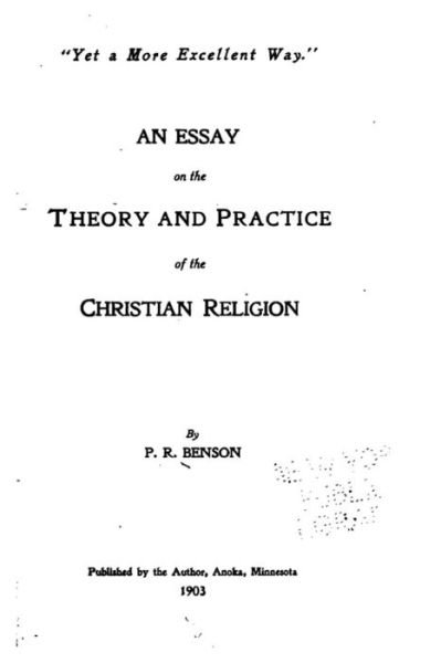 Cover for P R Benson · An Essay on the Theory and Practice of the Christian Religion (Paperback Book) (2015)