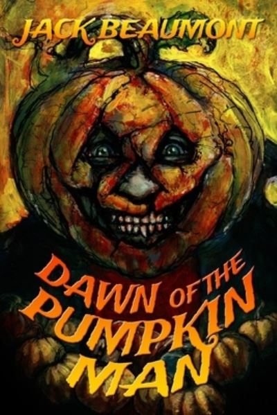 Cover for Jack Beaumont · Dawn of The Pumpkin Man - The Pumpkin Man (Paperback Book) (2015)