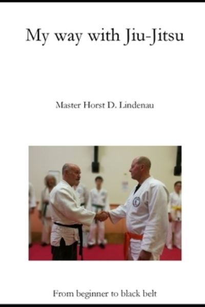 Cover for Horst D Lindenau · My way with Jiu-Jitsu (Paperback Book) (2019)