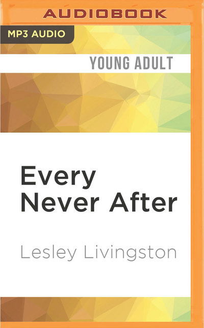 Cover for Lesley Livingston · Every Never After (CD) (2016)