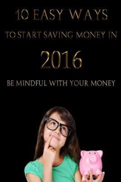 Cover for Carlos Chavez · 10 Easy Ways to Start Saving Money in 2016 (Pocketbok) (2015)