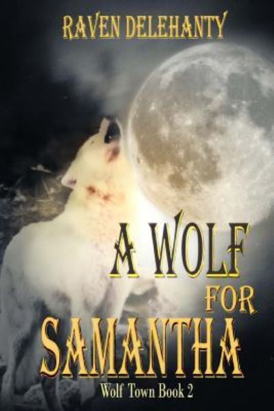 Cover for Raven L Delehanty · A Wolf for Samantha (Paperback Book) (2016)