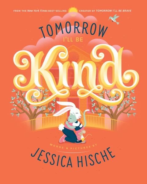 Cover for Jessica Hische · Tomorrow I'll Be Kind (Hardcover Book) (2020)