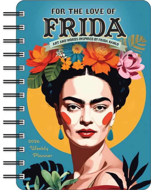 Cover for Angi Sullins · For the Love of Frida 2026 Weekly Planner Calendar: Inspired by Frida Kahlo (Calendar) (2025)