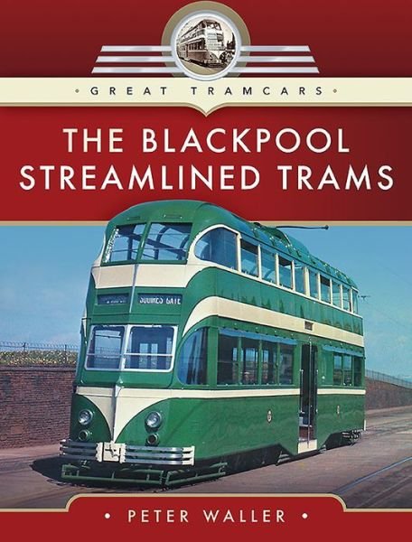 Cover for Peter Waller · The Blackpool Streamlined Trams - Great Tramcars (Hardcover Book) (2020)