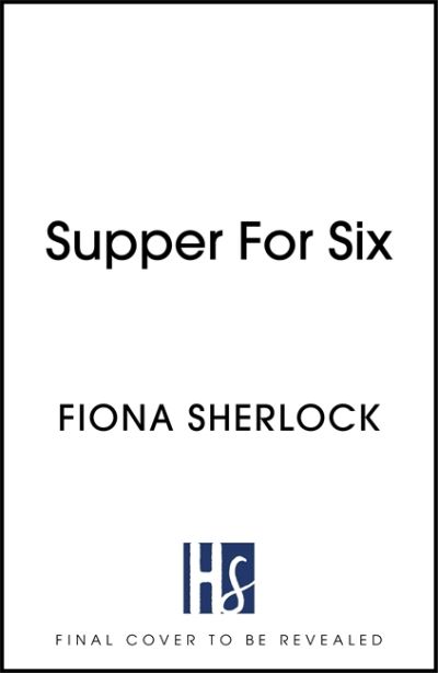 Cover for Fiona Sherlock · Supper For Six: A twisty and gripping cosy crime murder mystery (Paperback Book) (2023)