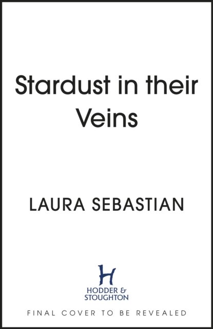 Cover for Laura Sebastian · Stardust in their Veins: Following the dramatic and deadly events of Castles in Their Bones - Castles in their Bones (Gebundenes Buch) (2023)