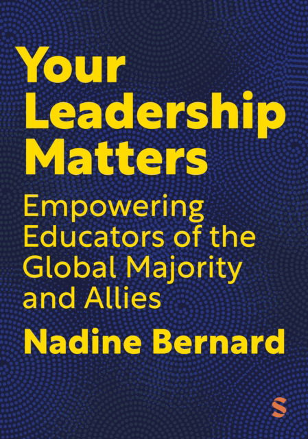 Cover for Nadine Bernard · Your Leadership Matters: Empowering Educators of the Global Majority and Allies (Hardcover Book) (2025)