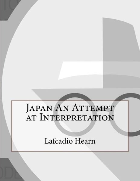 Cover for Lafcadio Hearn · Japan An Attempt at Interpretation (Paperback Book) (2016)