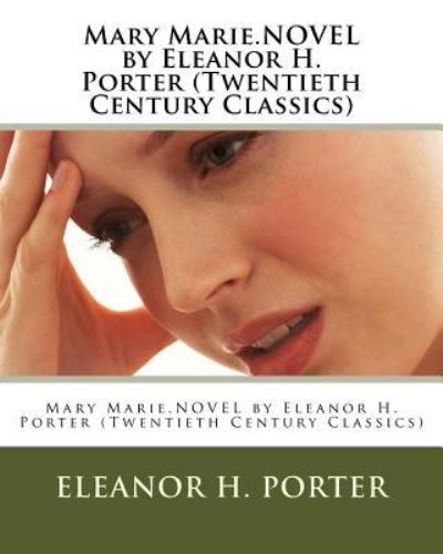 Cover for Eleanor H Porter · Mary Marie.NOVEL by Eleanor H. Porter (Twentieth Century Classics) (Paperback Book) (2016)