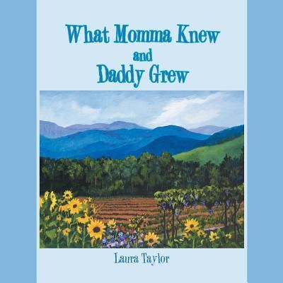 Cover for Laura Taylor · What Momma Knew and Daddy Grew (Taschenbuch) (2017)