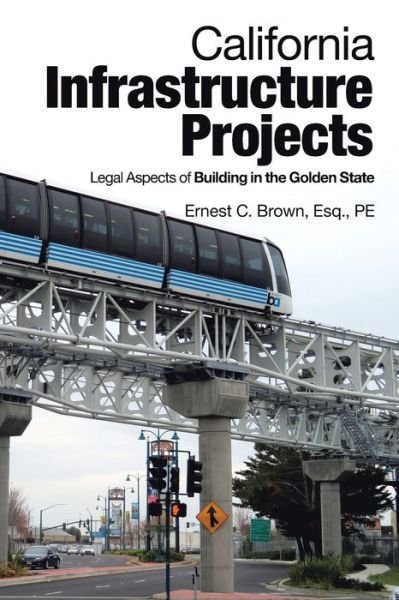 Cover for Ernest C. Brown  PE · California Infrastructure Projects (Book) (2020)