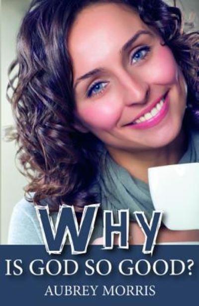 Cover for Aubrey Morris · Why is God So Good? (Paperback Book) (2019)