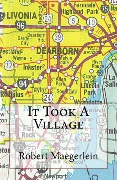 Robert C Maegerlein · It Took a Village (Paperback Book) (2016)
