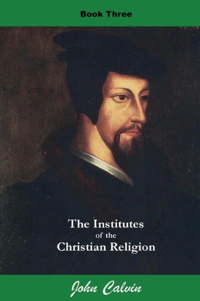 Cover for John Calvin · Institutes of the Christian Religion (Book Three) (Taschenbuch) (2016)
