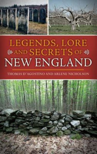 Cover for Thomas D'Agostino · Legends, Lore and Secrets of New England (Inbunden Bok) (2013)