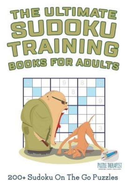 Cover for Speedy Publishing · The Ultimate Sudoku Training Books for Adults 200+ Sudoku On The Go Puzzles (Paperback Book) (2017)