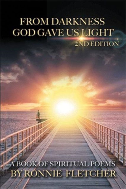 From Darkness God Gave Us Light - Ronnie Fletcher - Books - Xlibris - 9781543430042 - June 15, 2017
