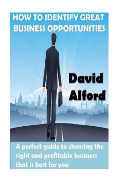 Cover for David Alford · How To Identify Great Business Opportunities (Paperback Book) (2017)