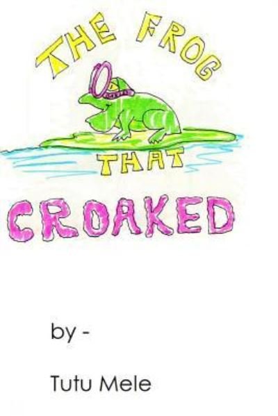 Cover for Tutu Mele · The Frog That Croaked (Taschenbuch) (2017)