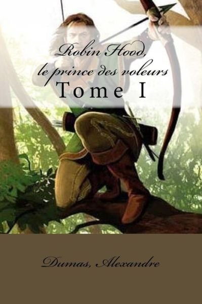 Cover for Dumas Alexandre · Robin Hood, le prince des voleurs (Paperback Bog) (2017)