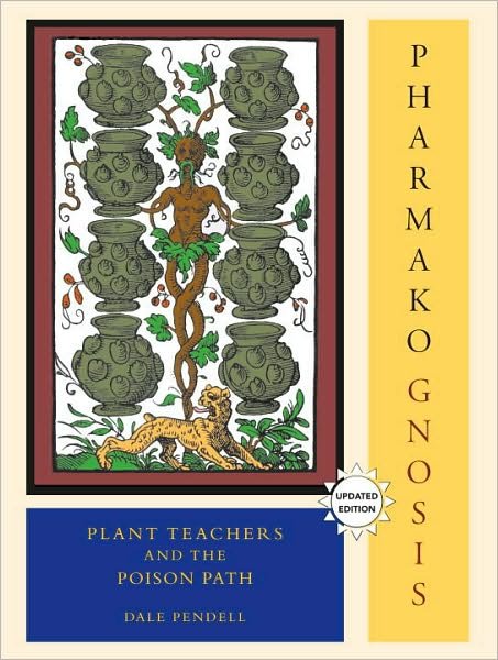 Cover for Dale Pendell · Pharmako / Gnosis, Revised and Updated: Plant Teachers and the Poison Path - Pharmako (Paperback Book) (2010)