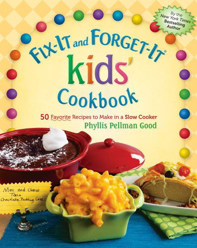 Cover for Phyllis Good · Fix-It and Forget-It kids' Cookbook: 50 Favorite Recipes To Make In A Slow Cooker - Fix-It and Forget-It (Hardcover Book) [Spi edition] (2012)