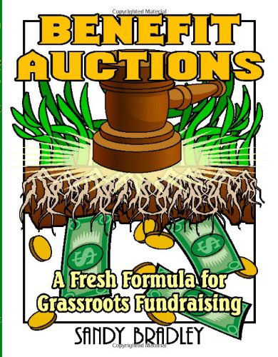 Cover for Sandy Bradley · Benefit Auctions: A Fresh Formula for Grassroots Fundraising (Paperback Book) (2004)