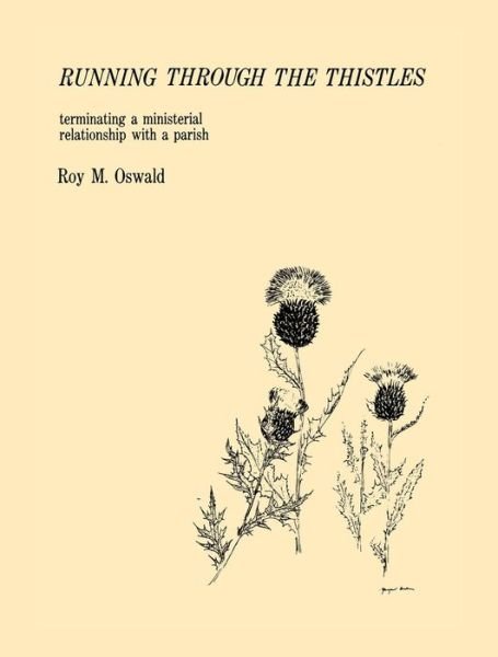 Cover for Roy M. Oswald · Running Through the Thistles: Terminating a Ministerial Relationship with a Parish (Paperback Book) (1998)