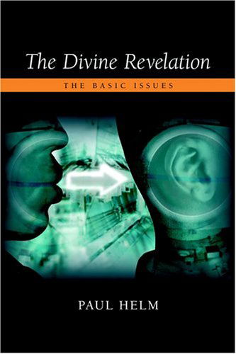 The Divine Revelation: the Basic Issues - Paul Helm - Books - Regent College Publishing - 9781573833042 - March 1, 2004