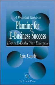 Cover for Cassidy, Anita (Strategic Computing Directions, Prior Lake, Minnesota, USA) · A Practical Guide to Planning for E-Business Success: How to E-enable Your Enterprise (Gebundenes Buch) (2001)