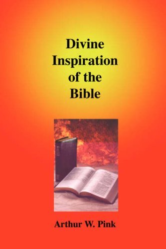 Divine Inspiration of the Bible - Arthur W. Pink - Livres - Sovereign Grace Publishers Inc. - 9781589603042 - 3 septembre 2002