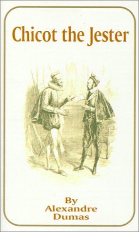 Chicot the Jester - Alexandre Dumas - Böcker - International Law and Taxation Publisher - 9781589632042 - 1 maj 2001