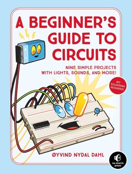 Cover for Oyvind Nydal Dahl · A Beginner's Guide To Circuits: Nine Simple Projects with Lights, Sounds, and More! (Paperback Book) (2018)