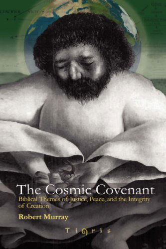 Cover for Robert Murray · The Cosmic Covenant: Biblical Themes of Justice, Peace and the Integrity of Creation (Hardcover Book) (2006)