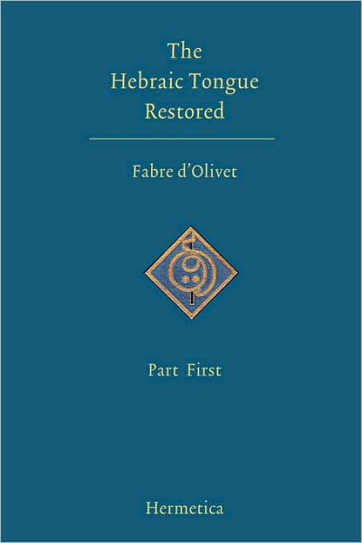 Cover for Antoine Fabre D'Olivet · The Hebraic Tongue Restored: Part First (Paperback Book) [Hebrew edition] (2007)