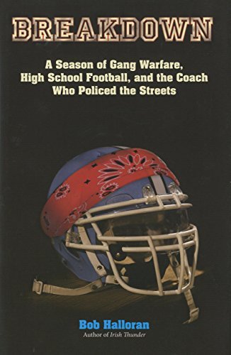 Cover for Bob Halloran · Breakdown: A Season of Gang Warfare, High School Football, and the Coach Who Policed the Streets (Inbunden Bok) [First edition] (2010)