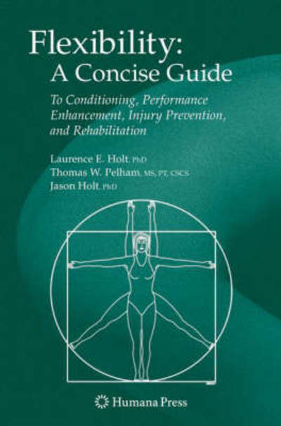 Cover for Laurence E. Holt · Flexibility: A Concise Guide: To Conditioning, Performance Enhancement, Injury Prevention, and Rehabilitation - Musculoskeletal Medicine (Paperback Book) [2008 edition] (2008)