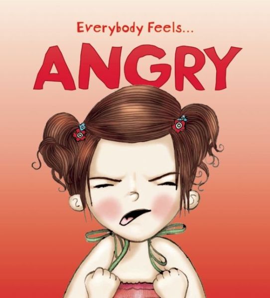 Angry (Everybody Feels) - Jane Bingham - Bøger - QEB Publishing - 9781609927042 - 4. november 2014