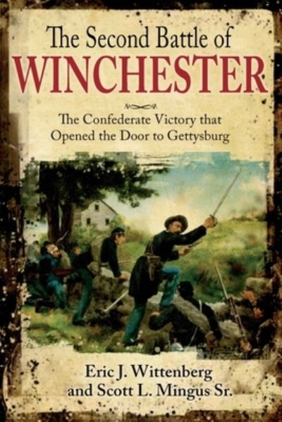 Cover for Eric J Wittenberg · The Second Battle of Winchester: The Confederate Victory That Opened the Door to Gettysburg (Paperback Book) (2025)