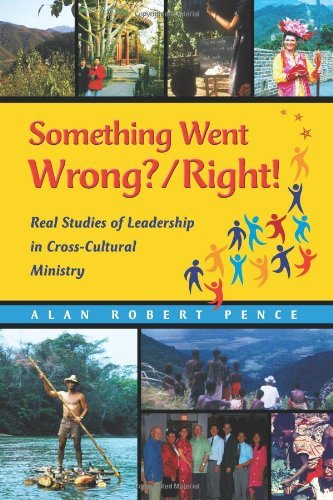 Cover for Alan Robert Pence · Something Went Wrong? / Right! Real Studies of Leadership in Cross-cultural Ministry (Paperback Book) [Abridged edition] (2012)