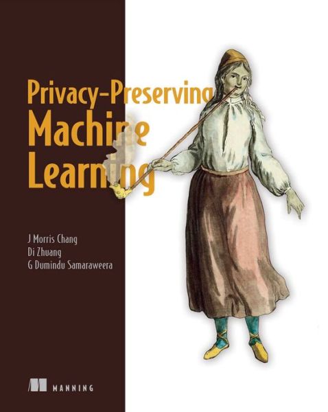 Privacy-Preserving Machine Learning - Di Zhuang - Books - Manning Publications - 9781617298042 - April 21, 2023