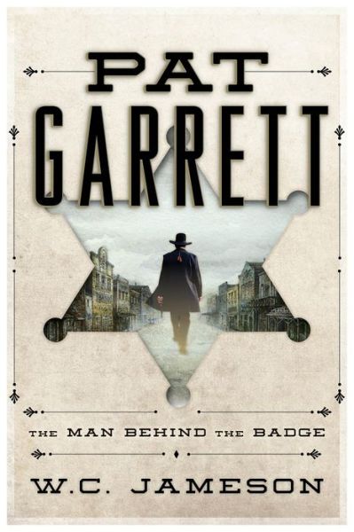 Cover for W.c. Jameson · Pat Garrett: the Man Behind the Badge (Hardcover Book) (2015)