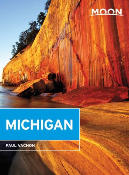 Moon Michigan (Sixth Edition): Lakeside Getaways, Scenic Drives, Outdoor Recreation - Paul Vachon - Books - Avalon Travel Publishing - 9781631214042 - May 25, 2017