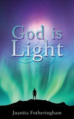 Cover for Juanita Fotheringham · God is Light (Paperback Book) (2020)