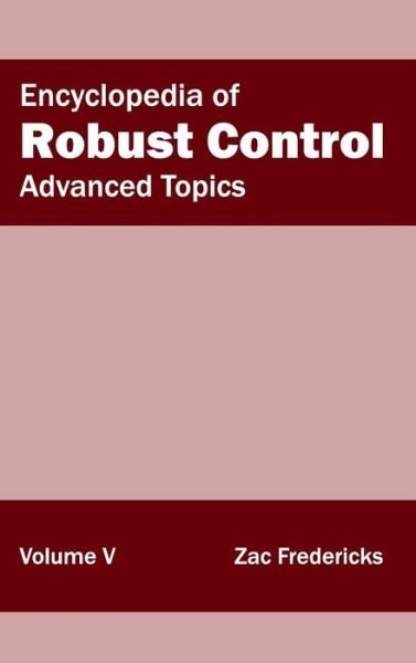 Cover for Zac Fredericks · Encyclopedia of Robust Control: Volume V (Advanced Topics) (Hardcover Book) (2015)