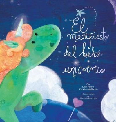Cover for Dain Heer · El manifiesto del bebe unicornio - Baby Unicorn Spanish (Gebundenes Buch) (2018)